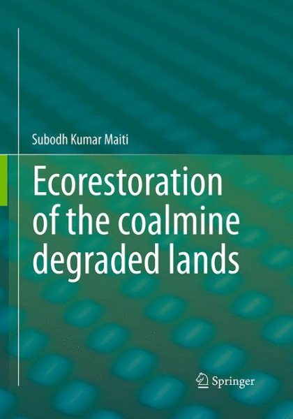 Ecorestoration of the coalmine degraded lands Softcover reprint of the original 1st ed. 2013