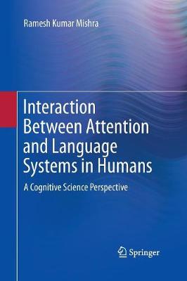 Interaction Between Attention and Language Systems in Humans: A Cognitive Science Perspective Softcover reprint of the original 1st ed. 2015