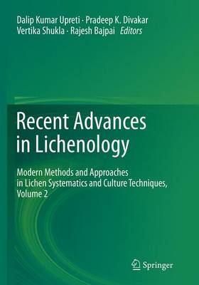 Recent Advances in Lichenology: Modern Methods and Approaches in Lichen Systematics and Culture Techniques,  Volume 2 Softcover reprint of the original 1st ed. 2015
