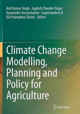 Climate Change Modelling, Planning and Policy for Agriculture Softcover reprint of the original 1st ed. 2015