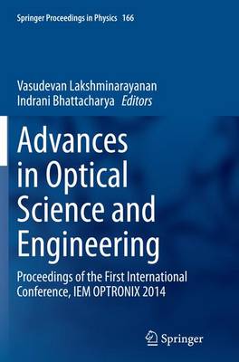 Advances in Optical Science and Engineering: Proceedings of the First International Conference, IEM OPTRONIX 2014 Softcover Reprint of the Original 1st 2015 ed.