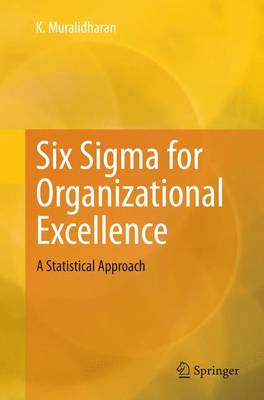 Six Sigma for Organizational Excellence: A Statistical Approach Softcover Reprint of the Original 1st 2015 ed.
