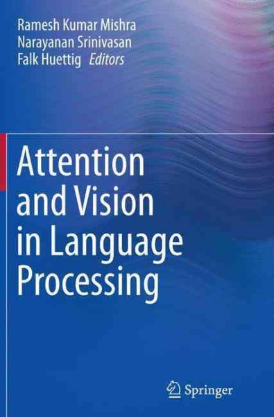 Attention and Vision in Language Processing Softcover reprint of the original 1st ed. 2015