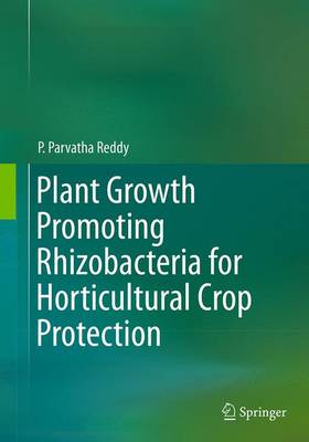 Plant Growth Promoting Rhizobacteria for Horticultural Crop Protection Softcover reprint of the original 1st ed. 2014