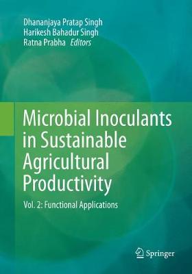 Microbial Inoculants in Sustainable Agricultural Productivity: Vol. 2: Functional Applications Softcover reprint of the original 1st ed. 2016