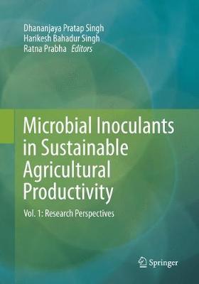 Microbial Inoculants in Sustainable Agricultural Productivity: Vol. 1: Research Perspectives Softcover reprint of the original 1st ed. 2016