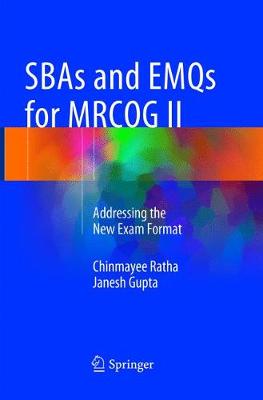 SBAs and EMQs for MRCOG II: Addressing the New Exam Format Softcover reprint of the original 1st ed. 2016