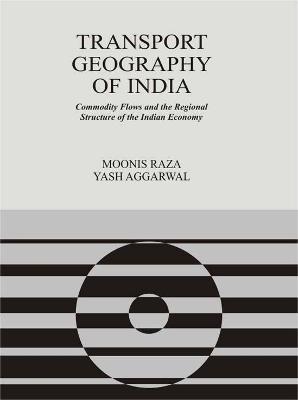 Transport Geography of India: Commodity Flows and the Regional Structure of the Indian Economy