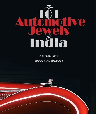 101 Automotive Jewels of India: Volume 1