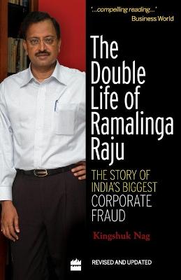 Double Life Of Ramalinga Raju: The Story Of India's Biggest Corporate Fraud