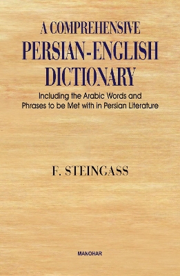 Comprehensive Persian-English Dictionary: Including the Arabic Words & Phrases to be Met with in Persian Literature