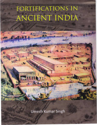 Fortifications in Ancient India: A Study of Protohistoric Cultures