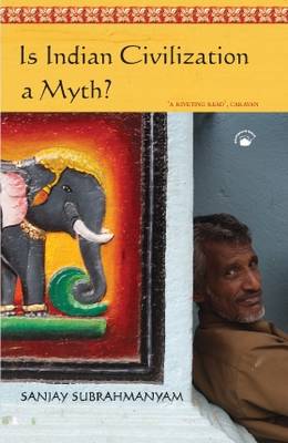 Is 'Indian civilization' a myth?:: fictions and histories