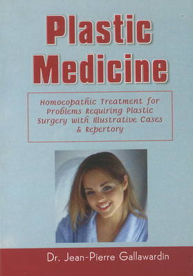 Plastic Medicine: Homoeopathic Treatment for problems Requiring Plastic Surgery with  Illustrative Cases & Repertory