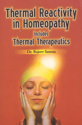 Thermal Reactivity in Homeopathy: Includes Thermal Therapeutics