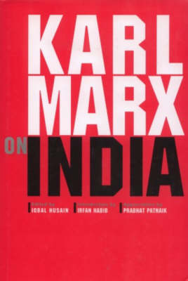 Karl Marx on India: From the New York Daily Tribune (including Articles by Frederick Engels)  and Extracts from Marx-Engels Correspondence 1853-1862