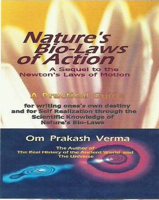 Nature's Bio-Laws of Action: A Sequel to the Newton's Laws of Motion, and a  Practical Guide for Self Development, 3, All the Knowledge in the Universe