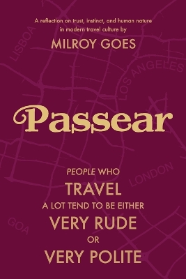 Passear: People who travel a lot tend to be either very rude or very polite.