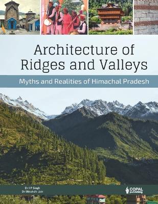 Architecture of Ridges and Valleys: Myths and Realities of Himachal Pradesh