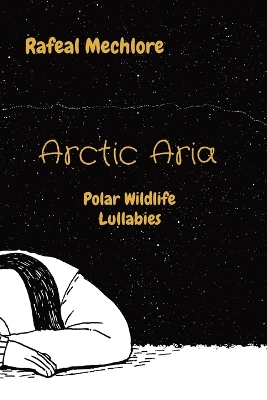 Arctic Aria: Polar Wildlife Lullabies: Polar Wildlife Lullabies