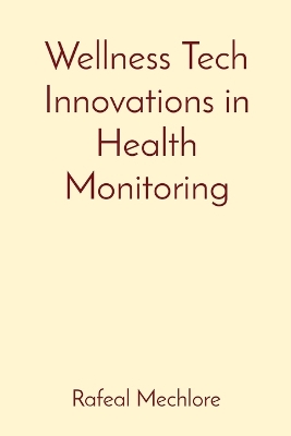 Wellness Tech Innovations in Health Monitoring