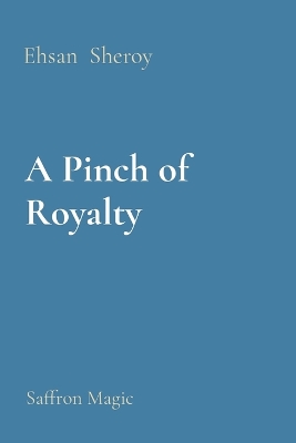 Pinch of Royalty: Saffron Magic: Saffron Magic
