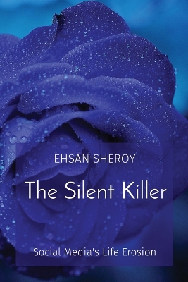Silent Killer: Social Media's Life Erosion: Social Media's Life Erosion