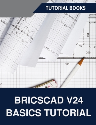 BricsCAD V24 Basics Tutorial: A Step-by-Step Guide to CAD Design and Drafting