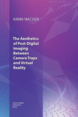 Aesthetics of PostDigital Imaging  Between Camera Traps and Virtual Reality