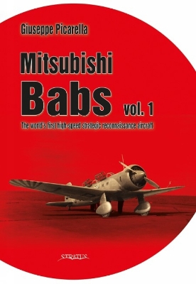 Mitsubishi Babs: The world's first high-speed strategic reconnaissance  aircraft: Volume 1