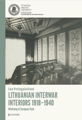 LITHUANIAN INTERWAR INTERIORS 19181940: Workshop of European Style