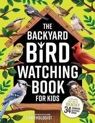 Backyard Bird Watching Book for Kids: An Interactive Guide to Bird Watching - A Fun and Easy Way to Identify the  Most Common Backyard Birds Large type / large print edition