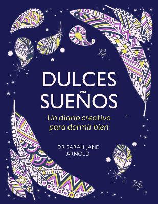 Dulces sueños: Un diario creativo para dormir bien / The Can't Sleep  Colouring Journal