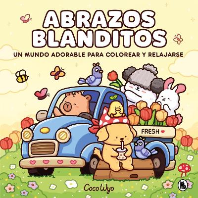 Abrazos blanditos. Un mundo cozy y adorable para colorear y relajarse ideal  para niños y adultos / Cuddly Hugs