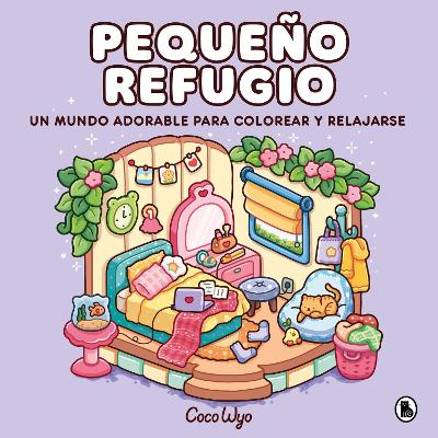 Pequeño refugio / Cozy Corner: Cute & Comfy Coloring Book