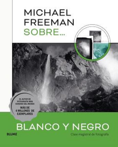 Michael Freeman sobre blanco y negro: Clase magistral de fotografia