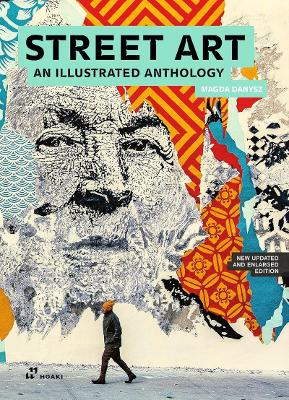 Street Art: An Illustrated Anthology (New, Updated and Enlarged): An Illustrated Anthology. New Updated and Enlarged Edition 3rd Enlarged ed.