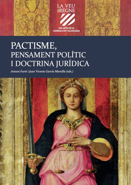 Pactisme, pensament polÃ­tic i doctrina jurÃ­dica: La generalitat Valenciana (Vol. IV)