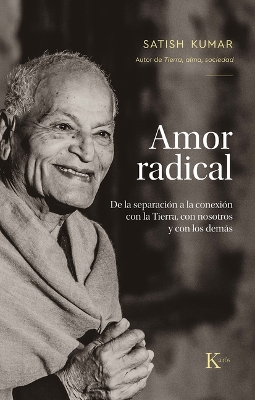 Amor Radical / Radical Love: de la Separación a la Conexión Con La Tierra, Con Nosotros Y Los Demás /  From Separation to Connection with the Earth, with Ourselves and with Others