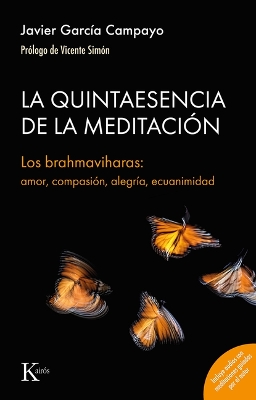 La Quintaesencia de la Meditacion / The Quintessence of Meditation: Los Brahmaviharas: Amor, Compasión, Alegría, Ecuanimidad / The  Brahmaviharas: Love, Compassion, Joy, Equanimity