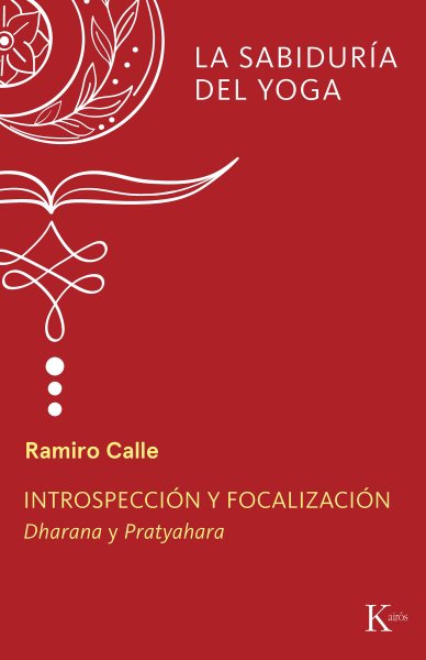 IntrospecciÃ³n y focalizaciÃ³n: Dharana y Pratyahara