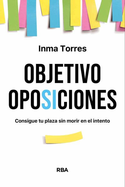 Objetivo oposiciones: Consigue tu plaza sin morir en el intento
