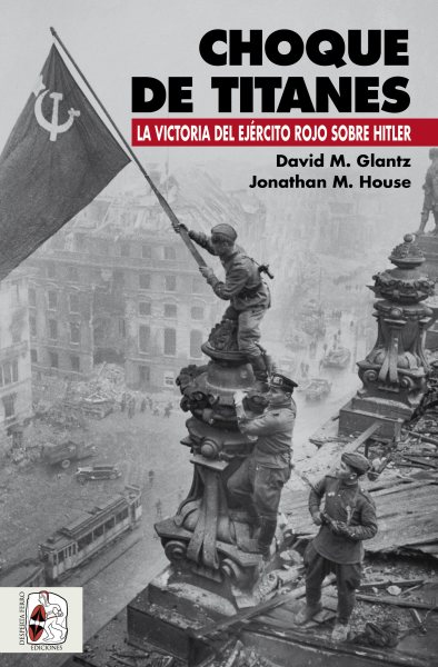 Choque de titanes: La victoria del Ejercito Rojo sobre Hitler