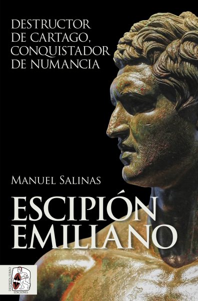 EscipiÃ³n Emiliano: Destructor de Cartago, conquistador de Numancia