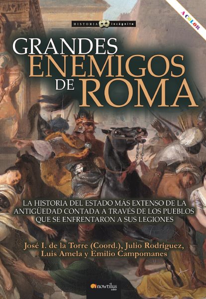 Grandes enemigos de Roma: La historia del Estado mas extenso de la Antiguedad contada a traves de los pueblos que se enfrentaron a sus legiones