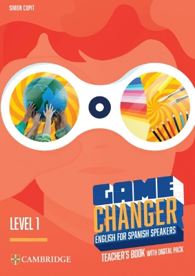 Game Changer Level 1 Teacher's Book with Digital Pack English for Spanish  Speakers
