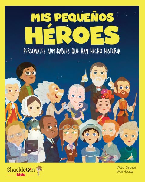 Mis pequeÃ±os hÃ©roes: Personajes admirables que han hecho historia
