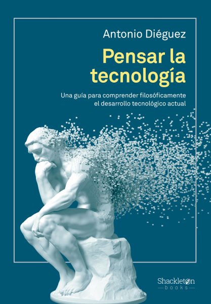 Pensar la tecnologÃ­a: Una guia para comprender filosoficamente el desarrollo tecnologico actual
