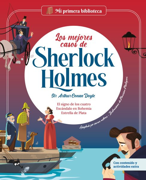 Los mejores casos de Sherlock Holmes vol.2: Estrella de Plata, El signo de los cuatro, Escandalo en Bohemia | Con juegos y actividades extra | Los grandes clasicos de la historia de la literatura, convertidos en preciosos cuentos para ninos y ninas | Para primeros lectores.