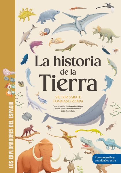 La historia de la Tierra: Con la supervision cientifica de Luis Chiappe, director del Instituto de Dinosaurio (Chicago)
